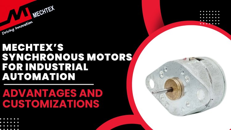 Mechtex synchronous motors for Industrial Automation