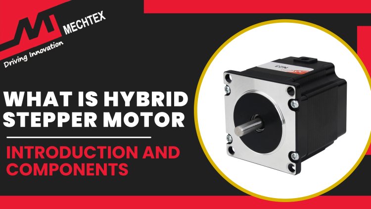 What is Hybrid Stepper Motor