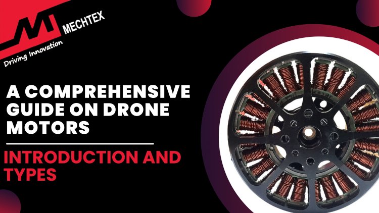 A comphrensive guide on drone motors