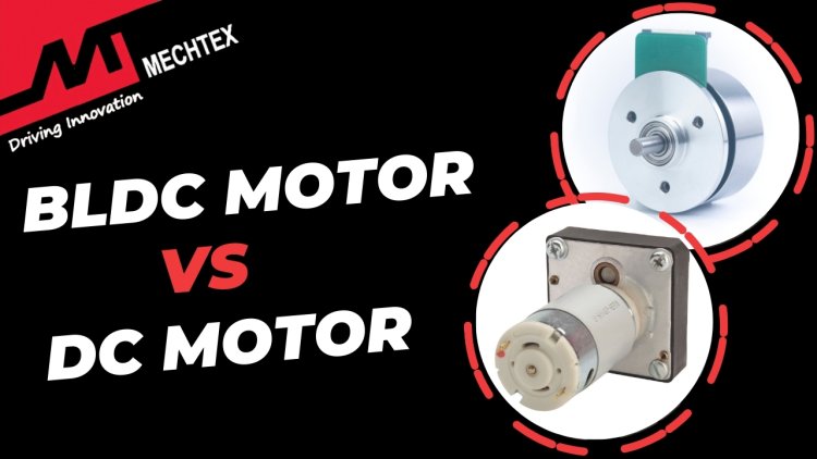 BLDC Motors VS DC Motors