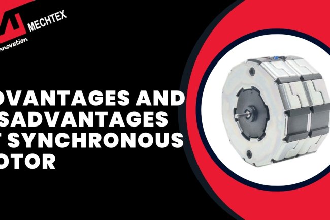 Advantages and Disadvantages of Synchronous Motors