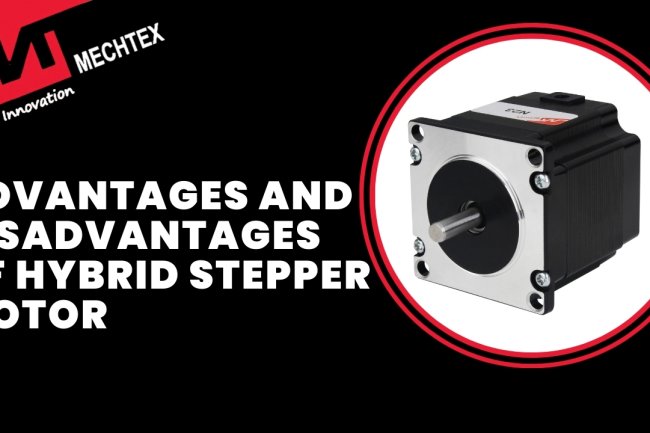 Advantages and Disadvantages of Hybrid Stepper Motors