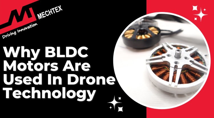 Why BLDC Motors Are Used In Drone Technology