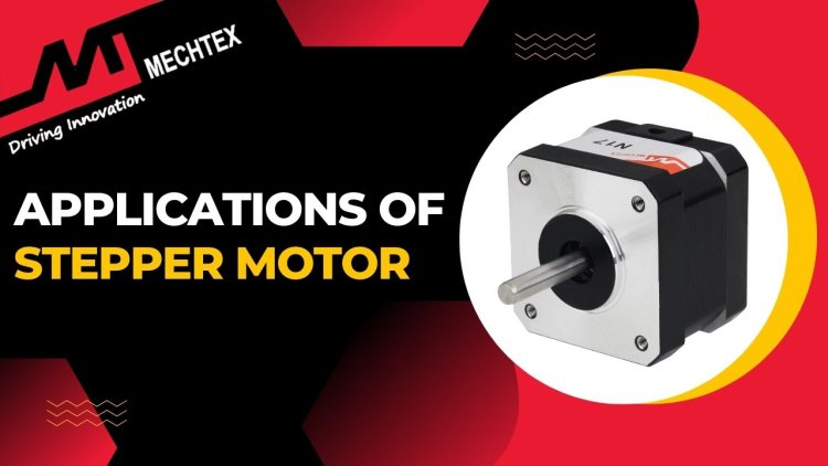 Applications of Stepper Motor