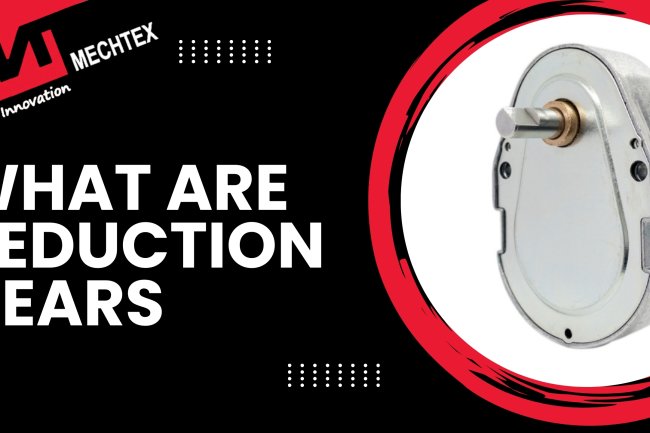 What are Reduction Gears