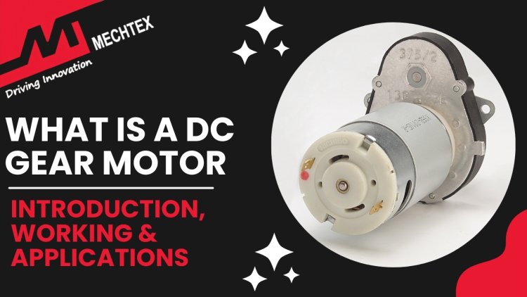 What is a DC Gear Motor