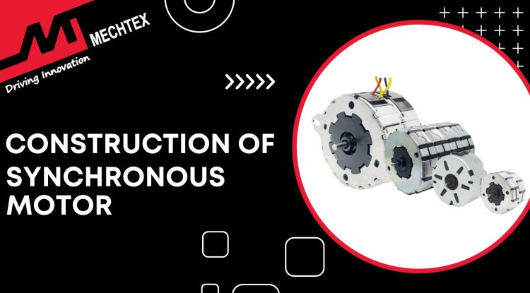 Construction of Synchronous Motor