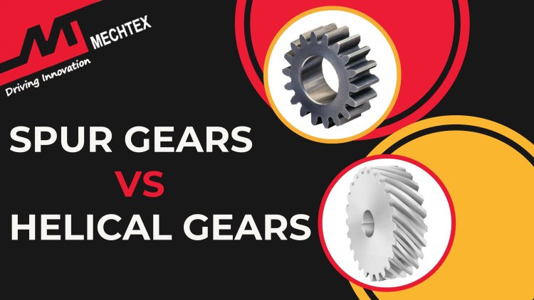 Differences Between Spur Gear and Helical Gear