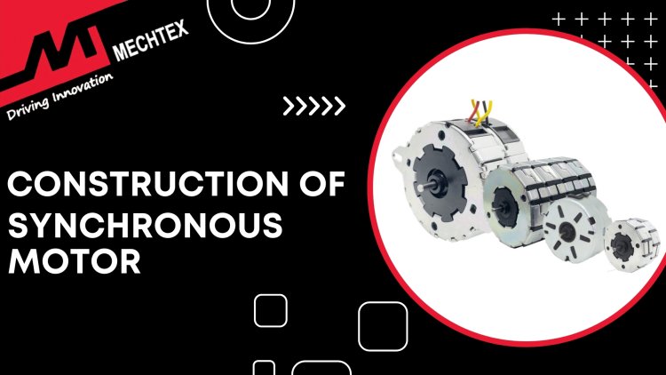 Construction of Synchronous Motor