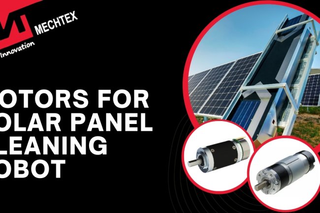 Motors for Solar Panel Cleaning Robots
