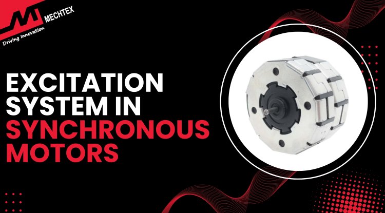 The Role of Excitation Systems in Synchronous Motors