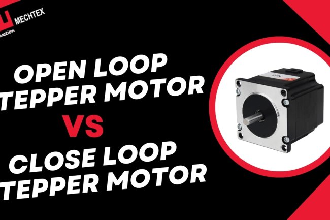Closed-Loop vs Open-Loop Stepper Motors: A Comparative Guide