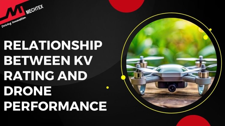 Understanding the Relationship Between KV Rating and Drone Performance