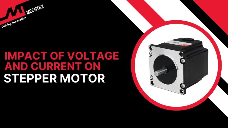 Impact of Voltage and Current on Stepper Motor Performance