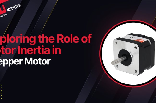 Exploring the Role of Rotor Inertia in Stepper Motor Performance