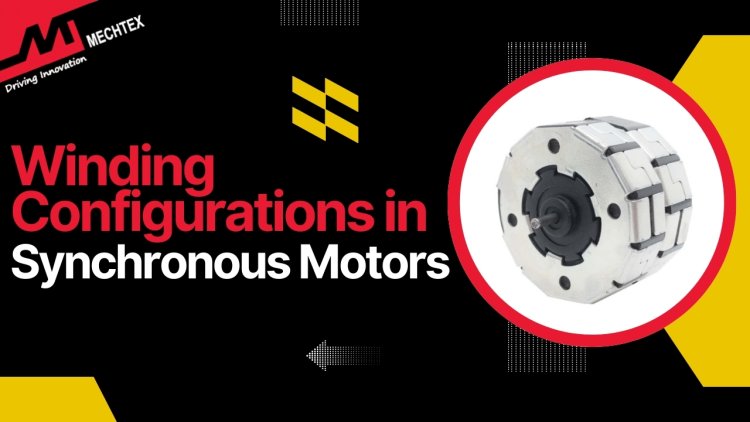 Winding Configurations in Synchronous Motors