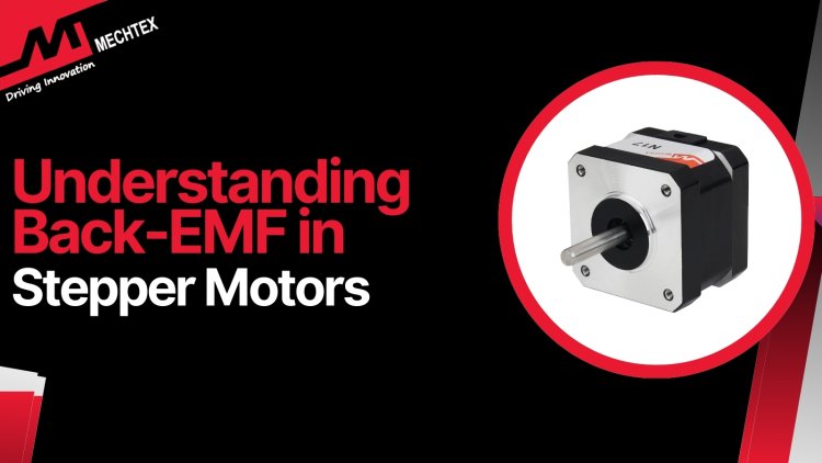 Understanding Back-EMF in Stepper Motors