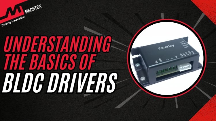 Understanding the Basics of BLDC Drivers