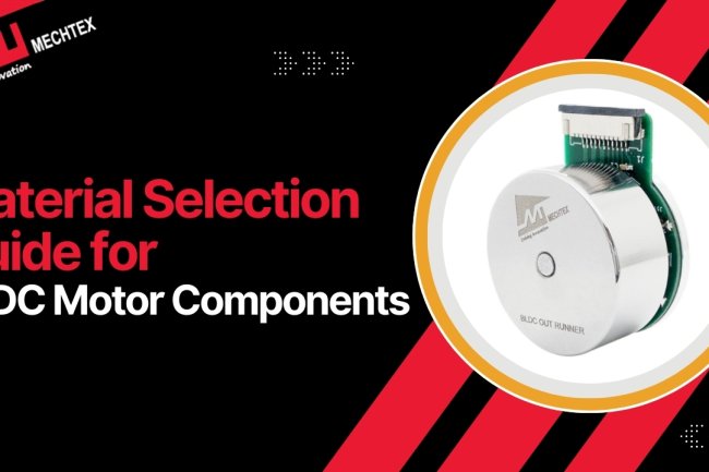 Material Selection for BLDC Motor Components