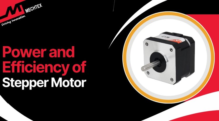 How to Calculate Stepper Motor Power and Efficiency