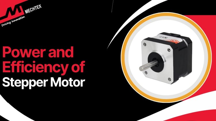 How to Calculate Stepper Motor Power and Efficiency