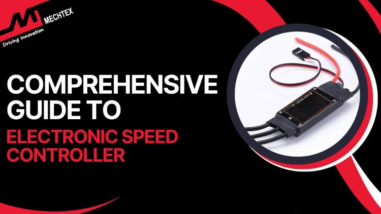 A Comprehensive Guide to Electronic Speed Controllers