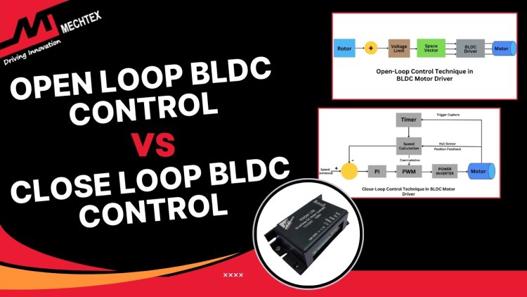 Open-Loop vs. Closed-Loop Control in BLDC Motor Drivers