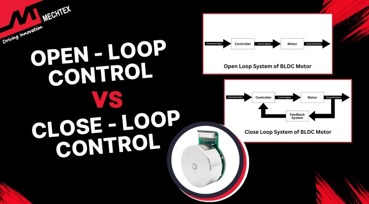 Open-Loop Control vs. Closed-Loop in BLDC Motors