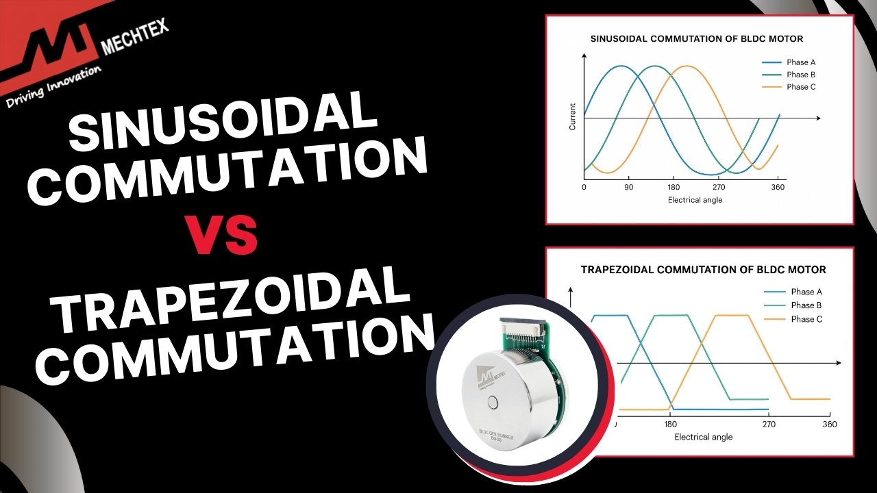 Sinusoidal Commutation vs. Trapezoidal Commutation in BLDC Motors