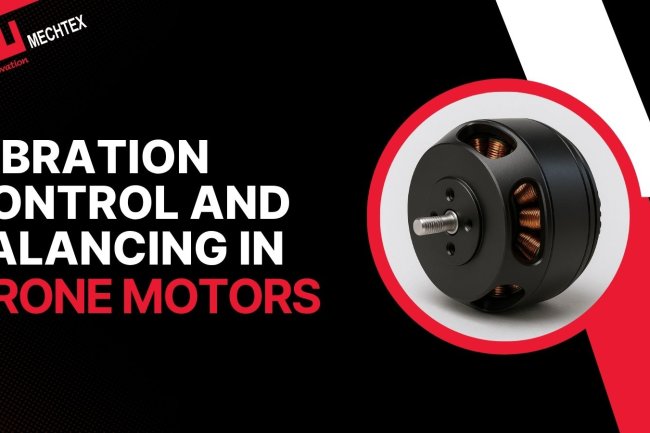 Vibration Control and Balancing in Drone Motors