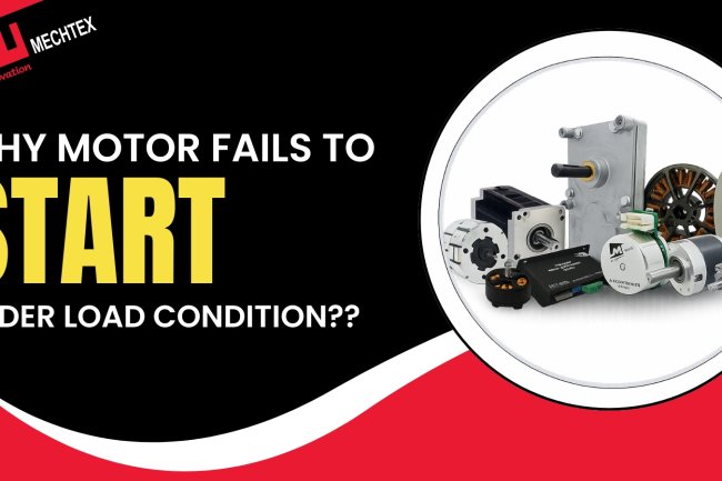 Why Motor Fails to Start Under Load? Causes, Impact & Practical Fixes